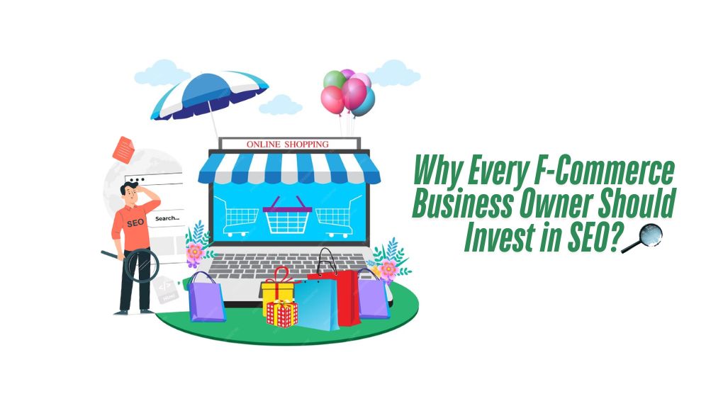 Why Every F-Commerce Business Owner Should Invest in SEO_